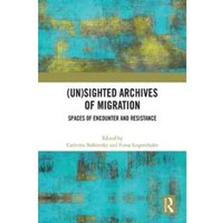 (Un)sighted Archives of Migration