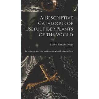 A Descriptive Catalogue of Useful Fiber Plants of the World