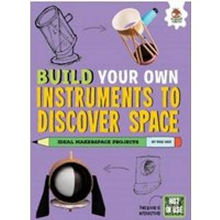Build Your Own Instruments to Discover Space