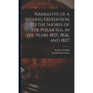 Narrative of a Second Expedition to the Shores of the Polar Sea, in the Years 1825, 1826, and 1827 [microform]