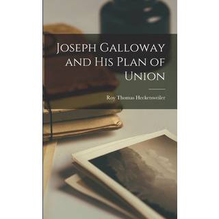 Joseph Galloway and His Plan of Union