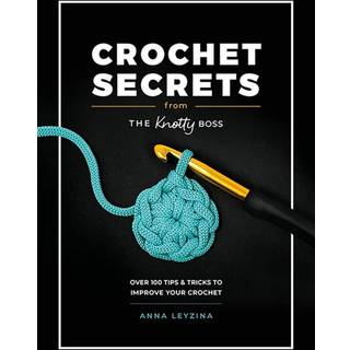 Crochet Secrets from the Knotty Boss