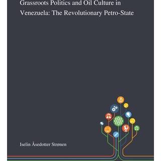 Grassroots Politics and Oil Culture in Venezuela