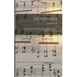 Herodiade; Opera en 4 Actes & 7 Tableaux, de P. Milliet, H. Gremont [pseud.], A. Zanardini