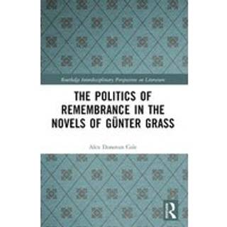 The Politics of Remembrance in the Novels of Gunter Grass
