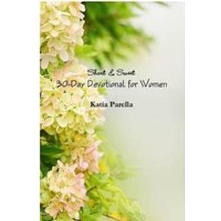 Short & Sweet 30-Day Devotional for Women