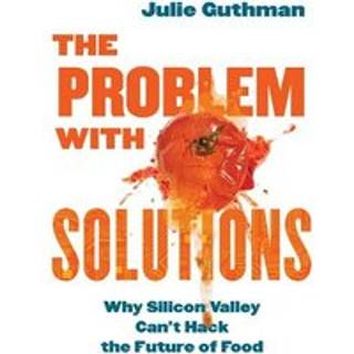 The Problem with Solutions (3, 2024) | Julie Guthman