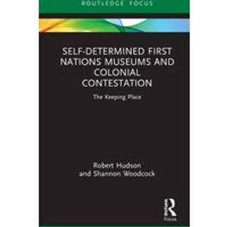 Self-Determined First Nations Museums and Colonial Contestation