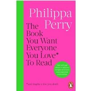 The Book You Want Everyone You Love* To Read *(and maybe a few you don’t)