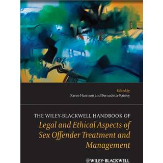 The Wiley-Blackwell Handbook of Legal and Ethical Aspects of Sex Offender Treatment and Management