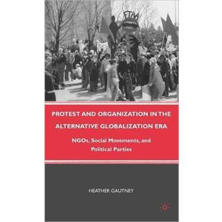 Protest and Organization in the Alternative Globalization Era