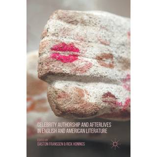 Celebrity Authorship and Afterlives in English and American Literature