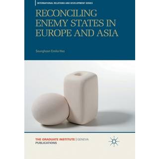 Reconciling Enemy States in Europe and Asia