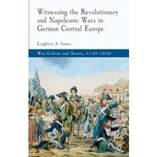 Witnessing the Revolutionary and Napoleonic Wars in German Central Europe