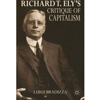 Richard T. Ely’s Critique of Capitalism