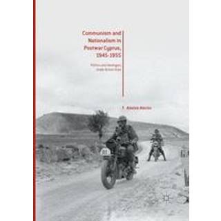 Communism and Nationalism in Postwar Cyprus, 1945-1955