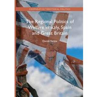 The Regional Politics of Welfare in Italy, Spain and Great Britain