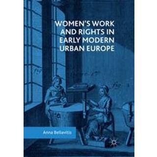 Women’s Work and Rights in Early Modern Urban Europe