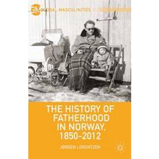 The History of Fatherhood in Norway, 1850–2012
