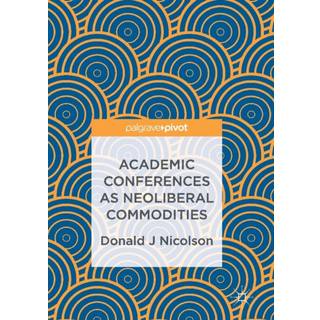 Academic Conferences as Neoliberal Commodities