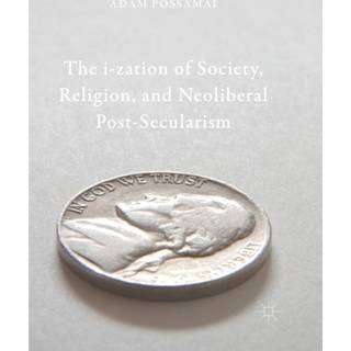 The i-zation of Society, Religion, and Neoliberal Post-Secularism