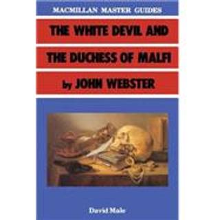 The White Devil and the Duchess of Malfi by John Webster