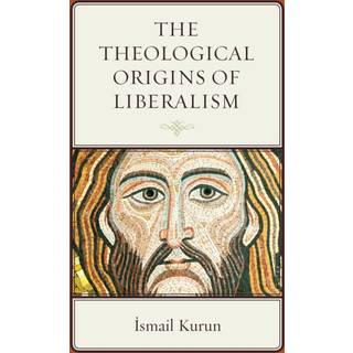 The Theological Origins of Liberalism