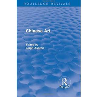 Routledge Revivals: Chinese Art (1935)