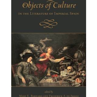 Objects of Culture in the Literature of Imperial Spain