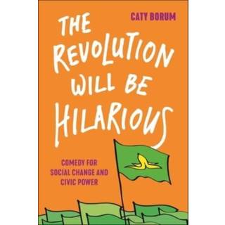 The Revolution Will Be Hilarious