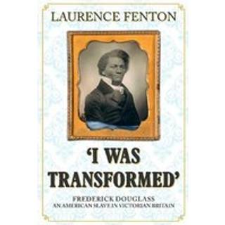 'I Was Transformed' Frederick Douglass