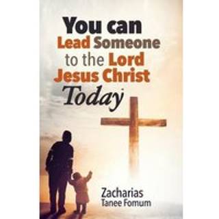 You Can Lead Someone To The Lord Jesus Christ Today