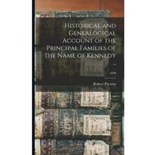 Historical and Genealogical Account of the Principal Families of the Name of Kennedy ...; 1830
