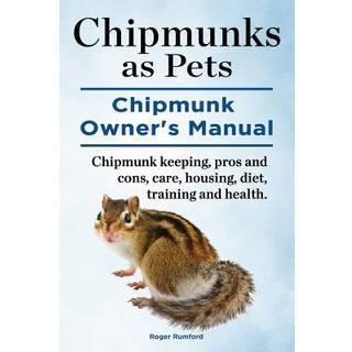 Chipmunks as Pets. Chipmunk Owners Manual. Chipmunk keeping, pros and cons, care, housing, diet, training and health.