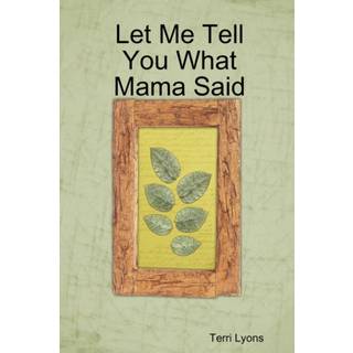 Let Me Tell You What Mama Said