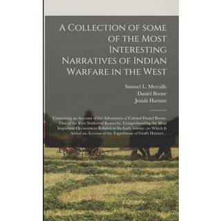 A Collection of Some of the Most Interesting Narratives of Indian Warfare in the West