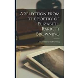 A Selection From the Poetry of Elizabeth Barrett Browning