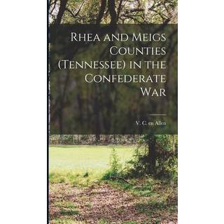 Rhea and Meigs Counties (Tennessee) in the Confederate War