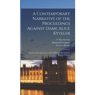 A Contemporary Narrative of the Proceedings Against Dame Alice Kyteler