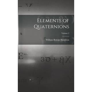Elements of Quaternions; Volume 2