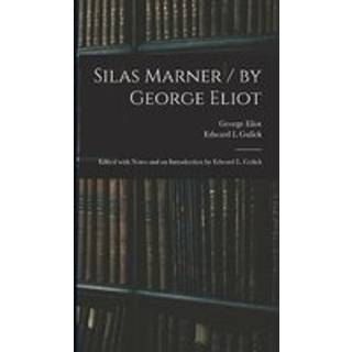 Silas Marner / by George Eliot; Edited With Notes and an Introduction by Edward L. Gulick
