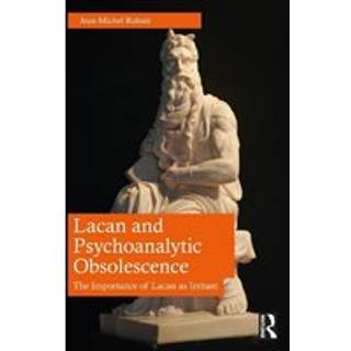 Lacan and Psychoanalytic Obsolescence