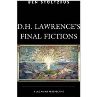 D.H. Lawrence’s Final Fictions