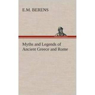 Myths and Legends of Ancient Greece and Rome