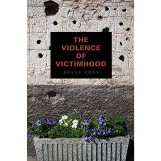 The Violence of Victimhood