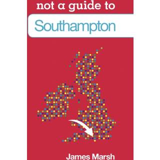 Not a Guide to: Southampton