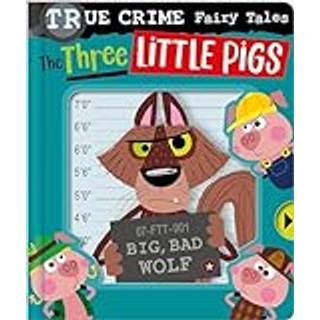 True Crime Fairy Tales The Three Little Pigs