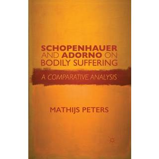 Schopenhauer and Adorno on Bodily Suffering