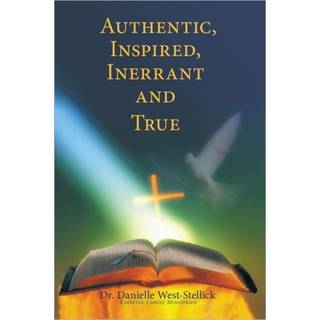 Authentic, Inspired, Inerrant and True