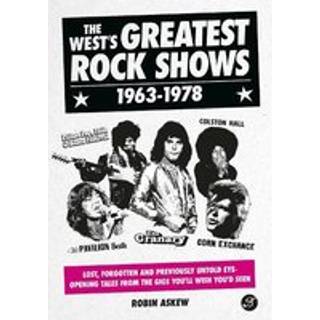 The West's Greatest Rock Shows 1963-1978